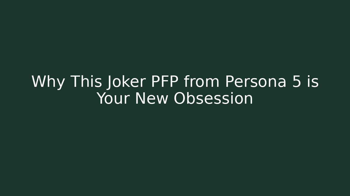 Why This Joker PFP from Persona 5 is Your New Obsession
