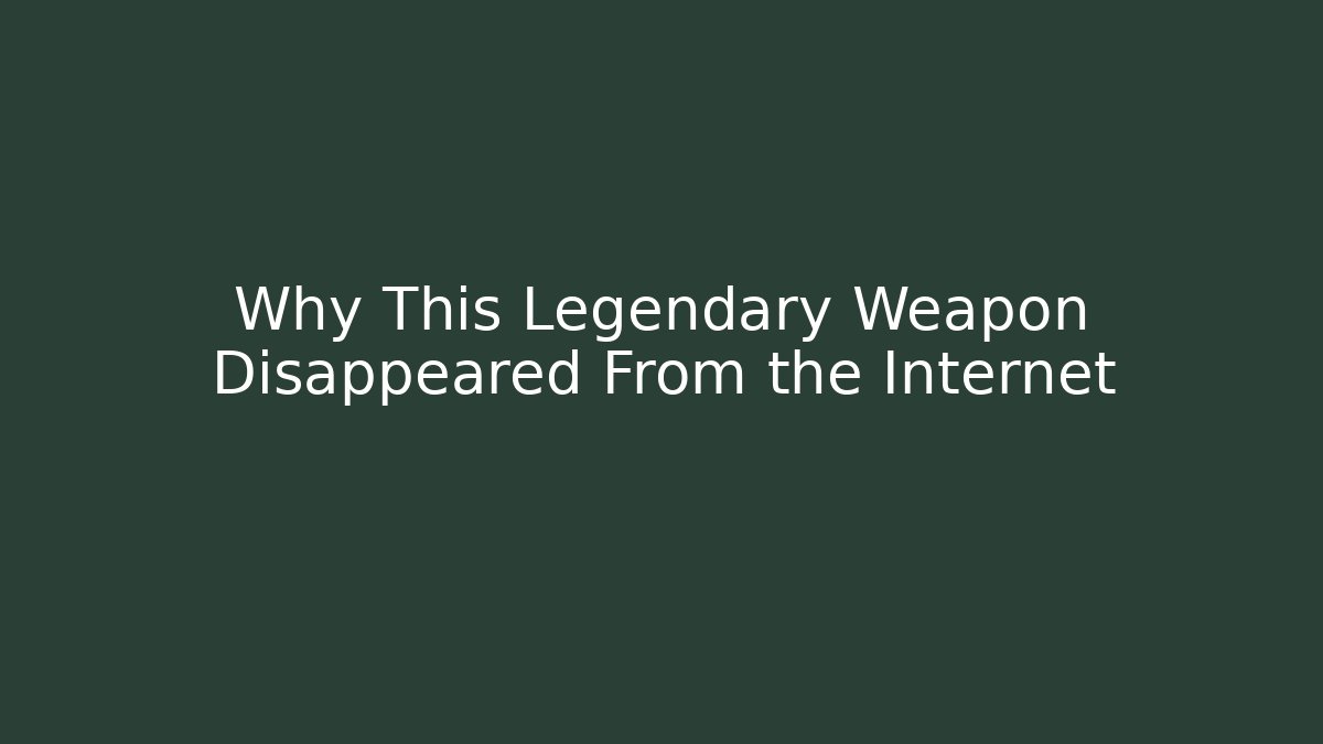 Why This Legendary Weapon Disappeared From the Internet