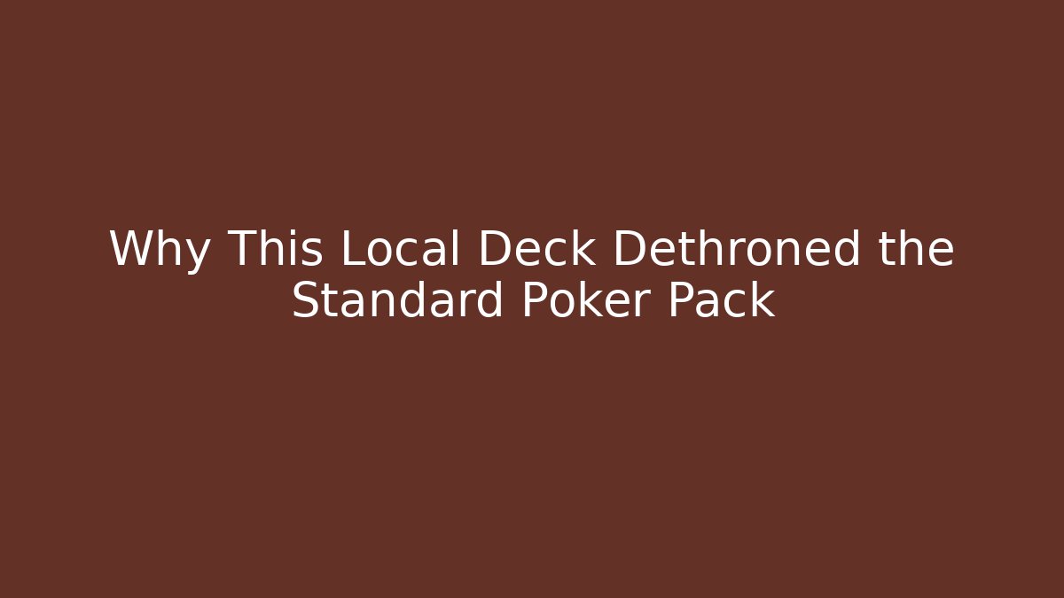 Why This Local Deck Dethroned the Standard Poker Pack - Celivion
