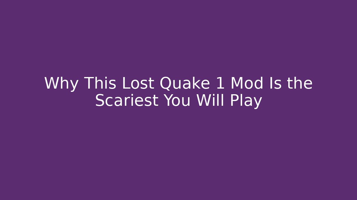 Why This Lost Quake 1 Mod Is the Scariest You Will Play