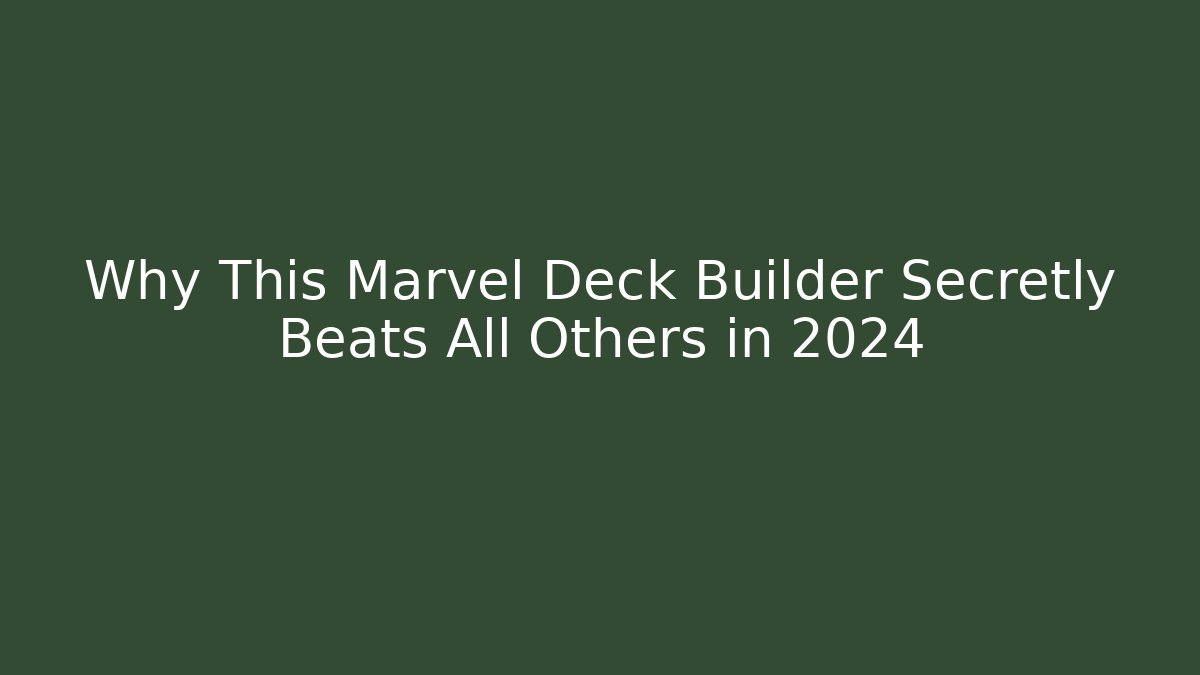 Why This Marvel Deck Builder Secretly Beats All Others in 2024