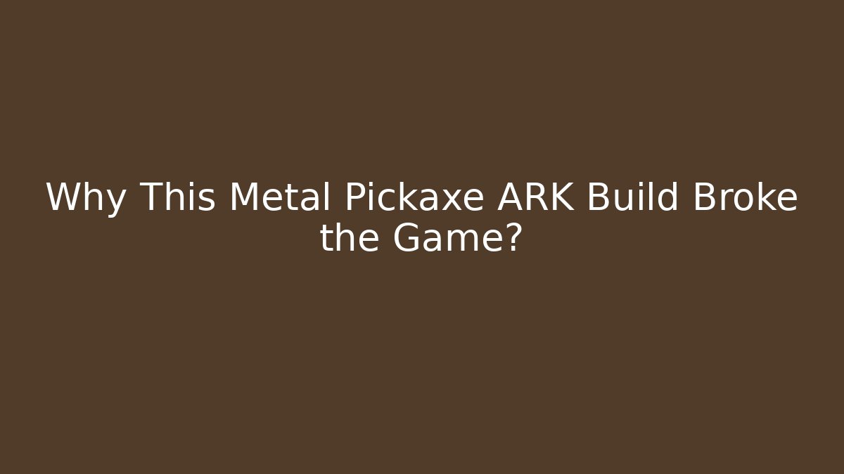 Why This Metal Pickaxe ARK Build Broke the Game?