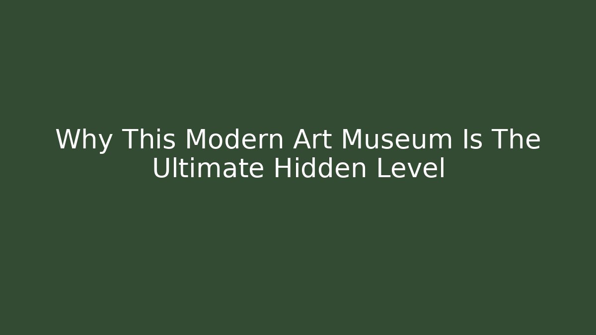 Why This Modern Art Museum Is The Ultimate Hidden Level