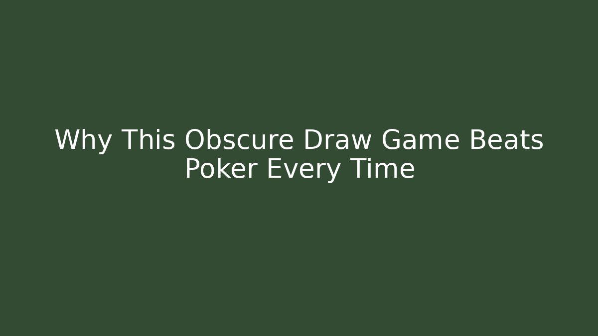 Why This Obscure Draw Game Beats Poker Every Time