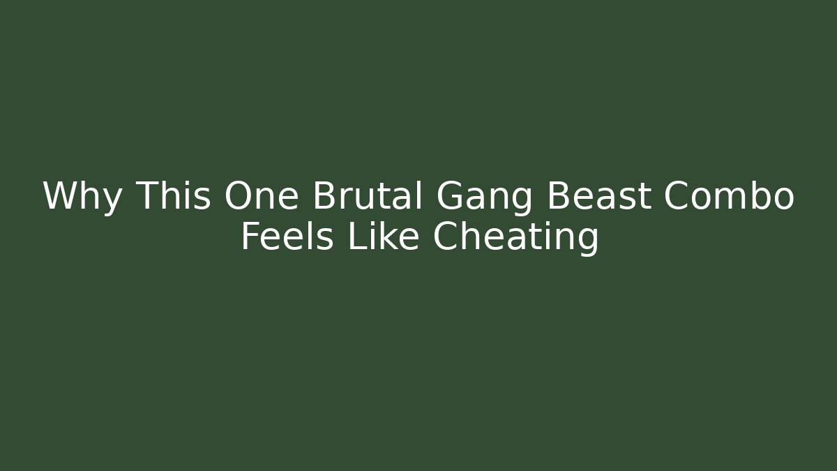 Why This One Brutal Gang Beast Combo Feels Like Cheating