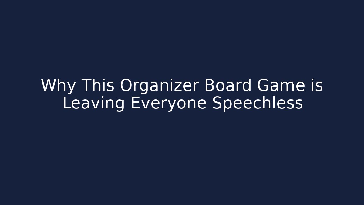 Why This Organizer Board Game is Leaving Everyone Speechless - Celivion