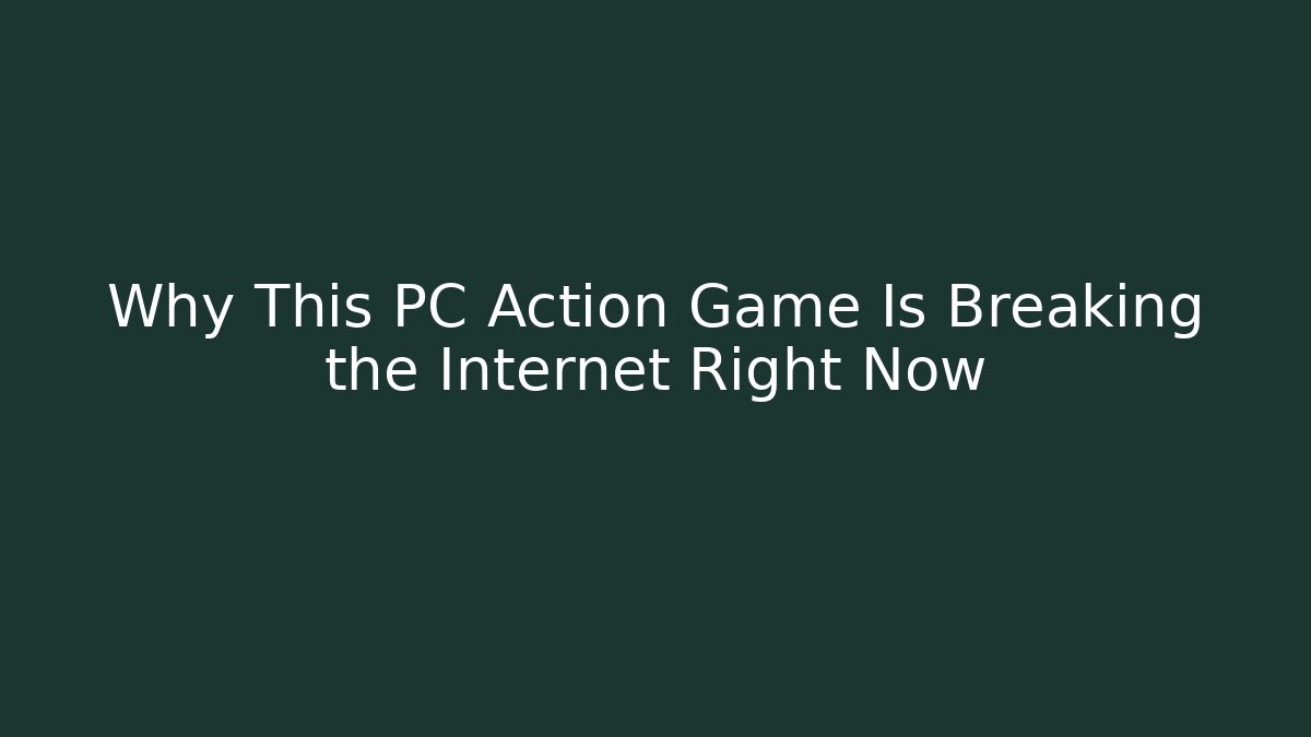 Why This PC Action Game Is Breaking the Internet Right Now