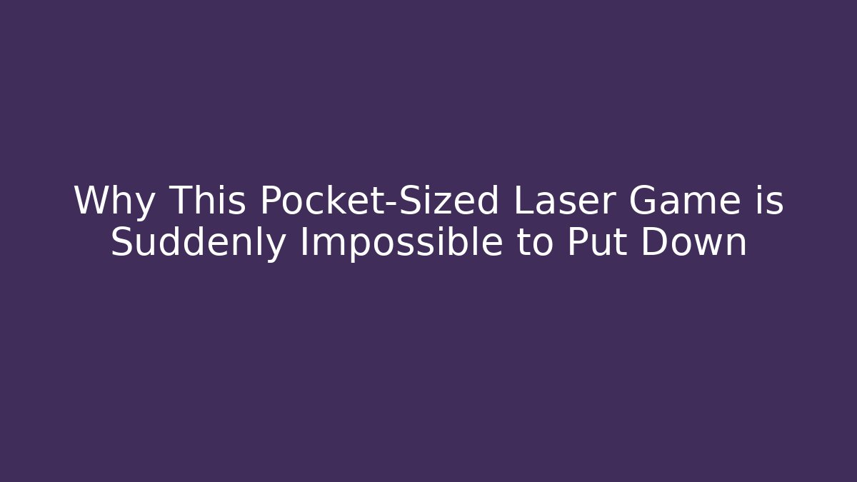 Why This Pocket-Sized Laser Game is Suddenly Impossible to Put Down