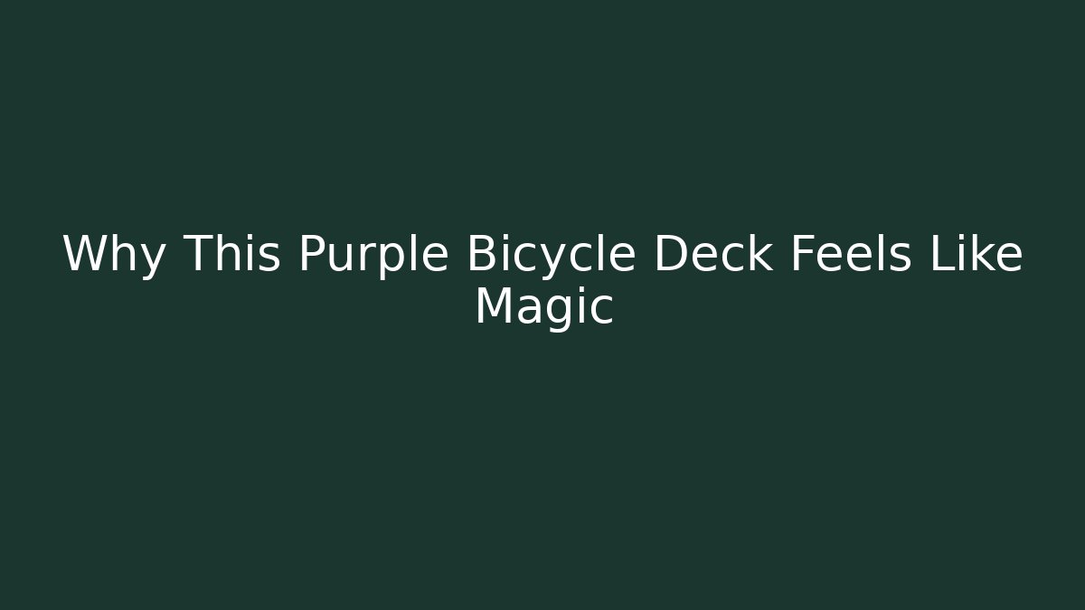 Why This Purple Bicycle Deck Feels Like Magic - Celivion