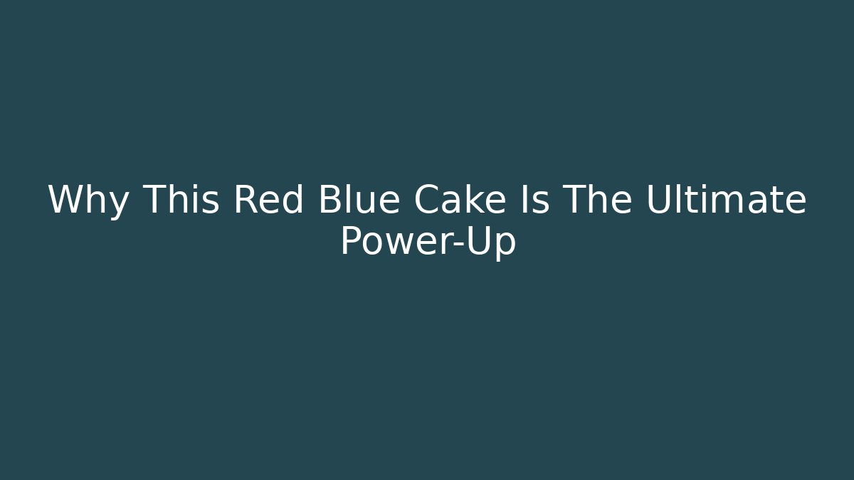 Why This Red Blue Cake Is The Ultimate Power-Up