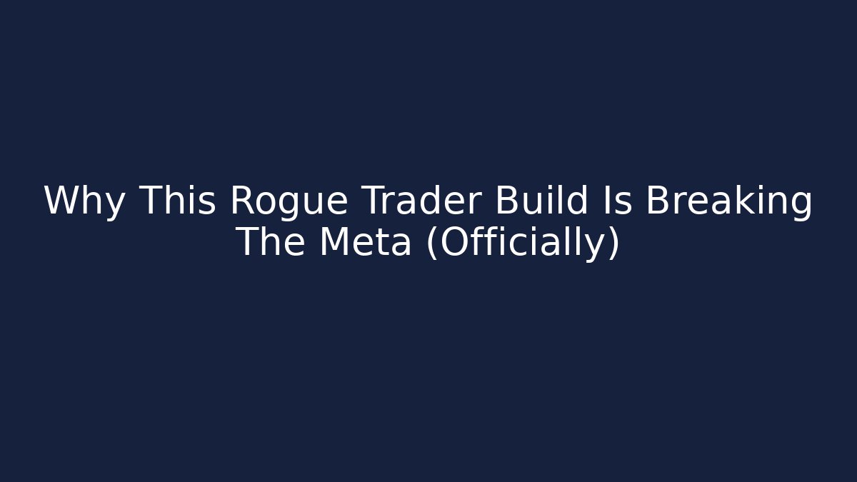 Why This Rogue Trader Build Is Breaking The Meta (Officially)
