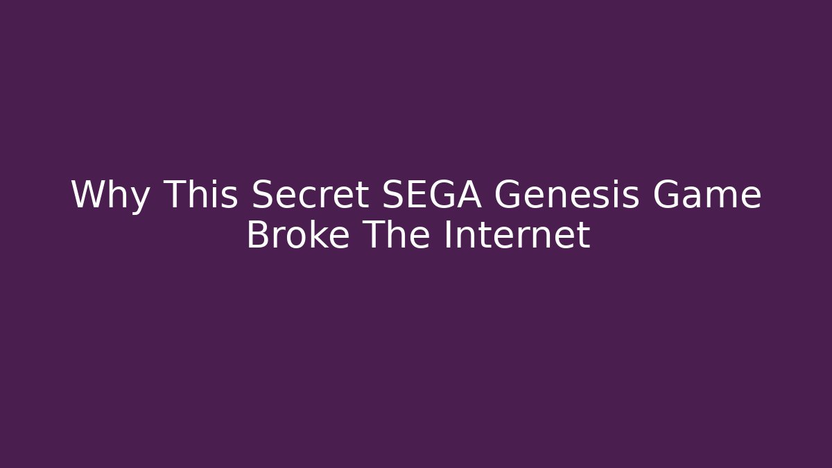 Why This Secret SEGA Genesis Game Broke The Internet