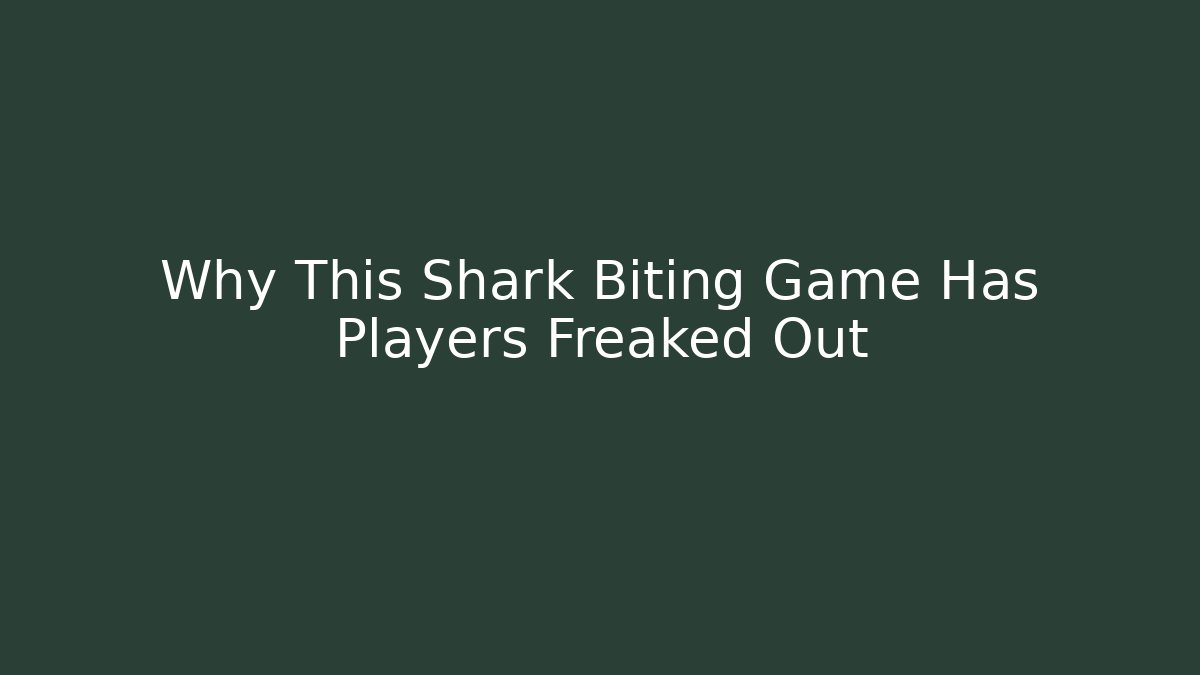 Why This Shark Biting Game Has Players Freaked Out