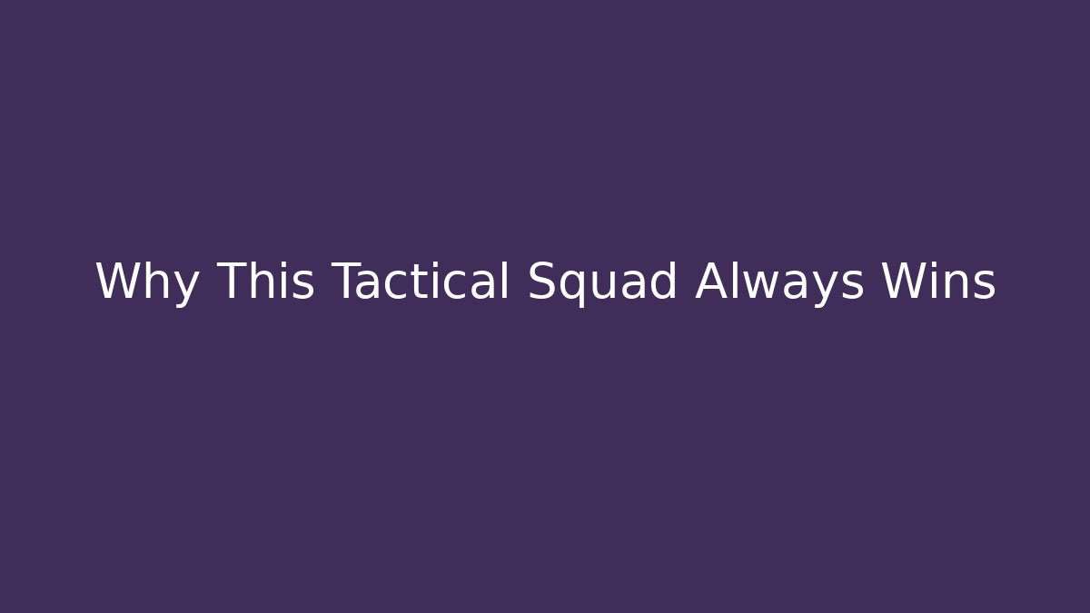 Why This Tactical Squad Always Wins - Celivion
