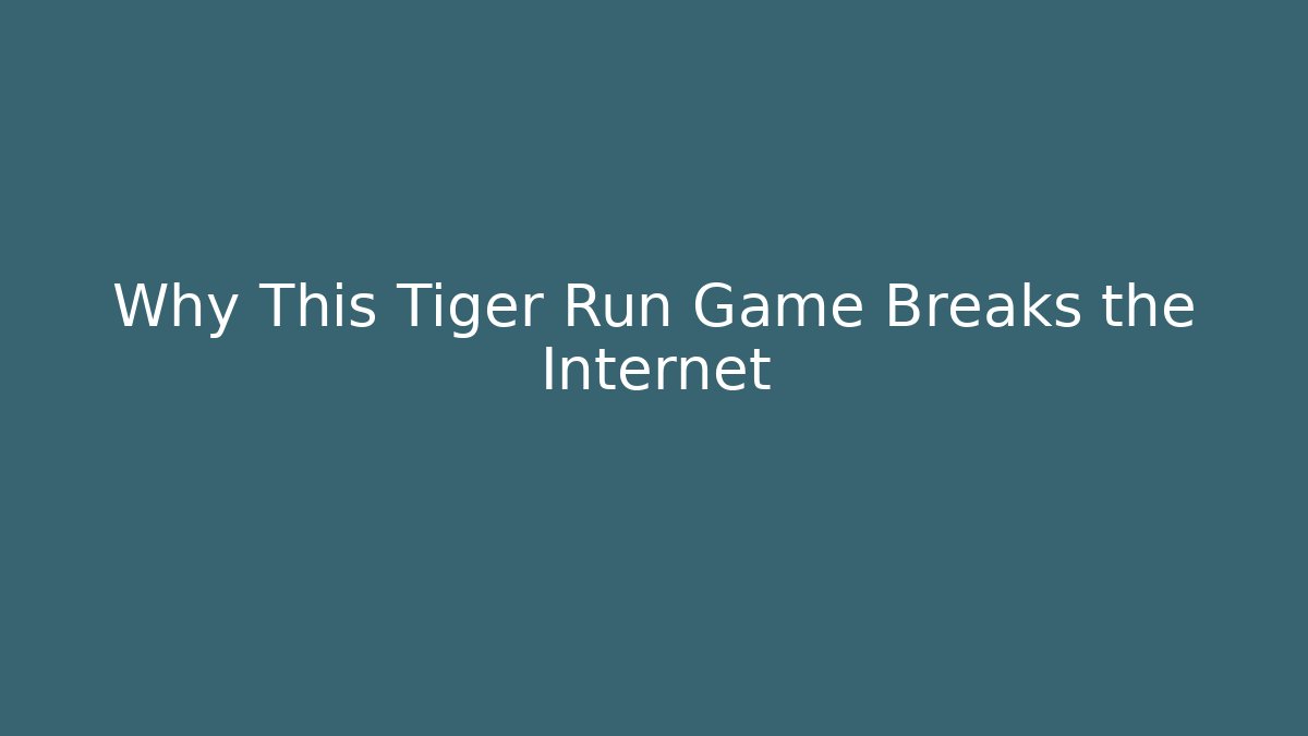 Why This Tiger Run Game Breaks the Internet