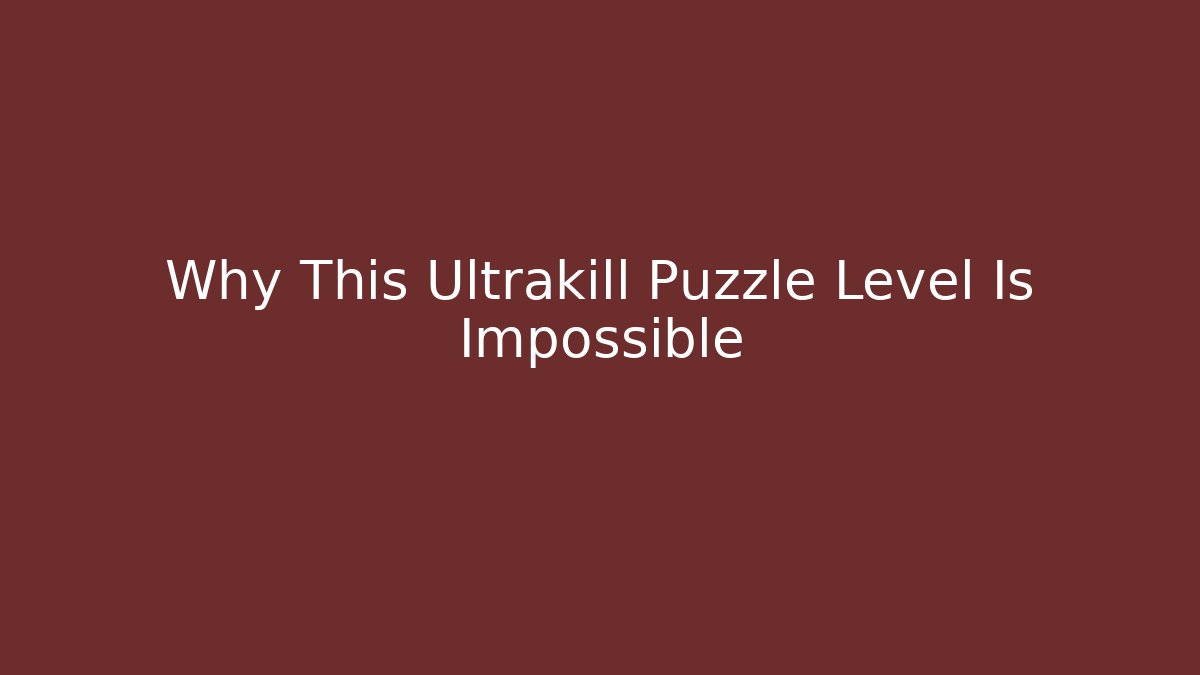 Why This Ultrakill Puzzle Level Is Impossible