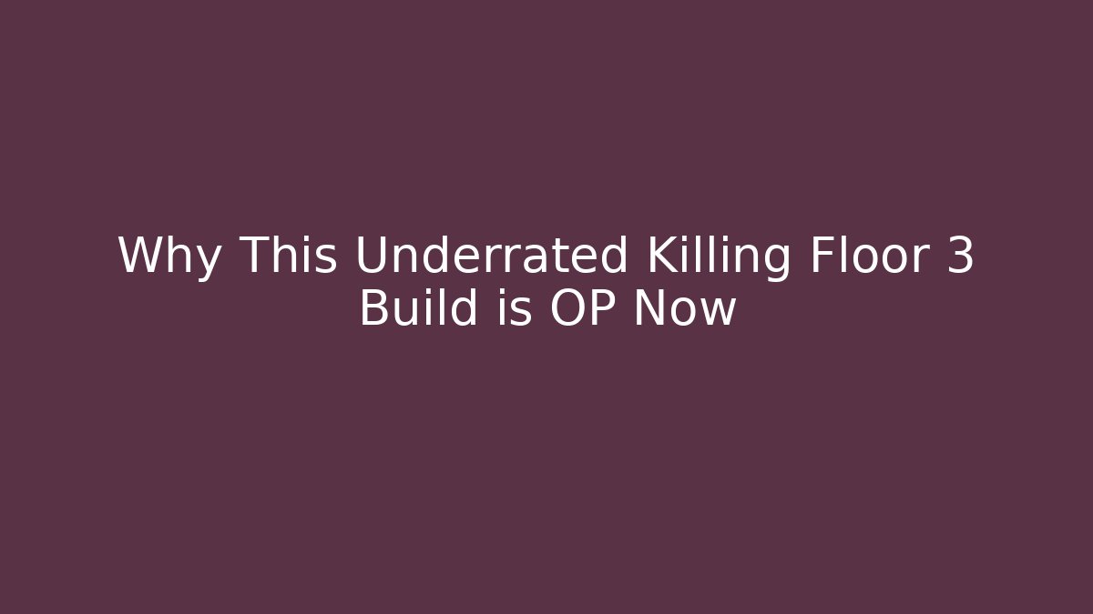 Why This Underrated Killing Floor 3 Build is OP Now