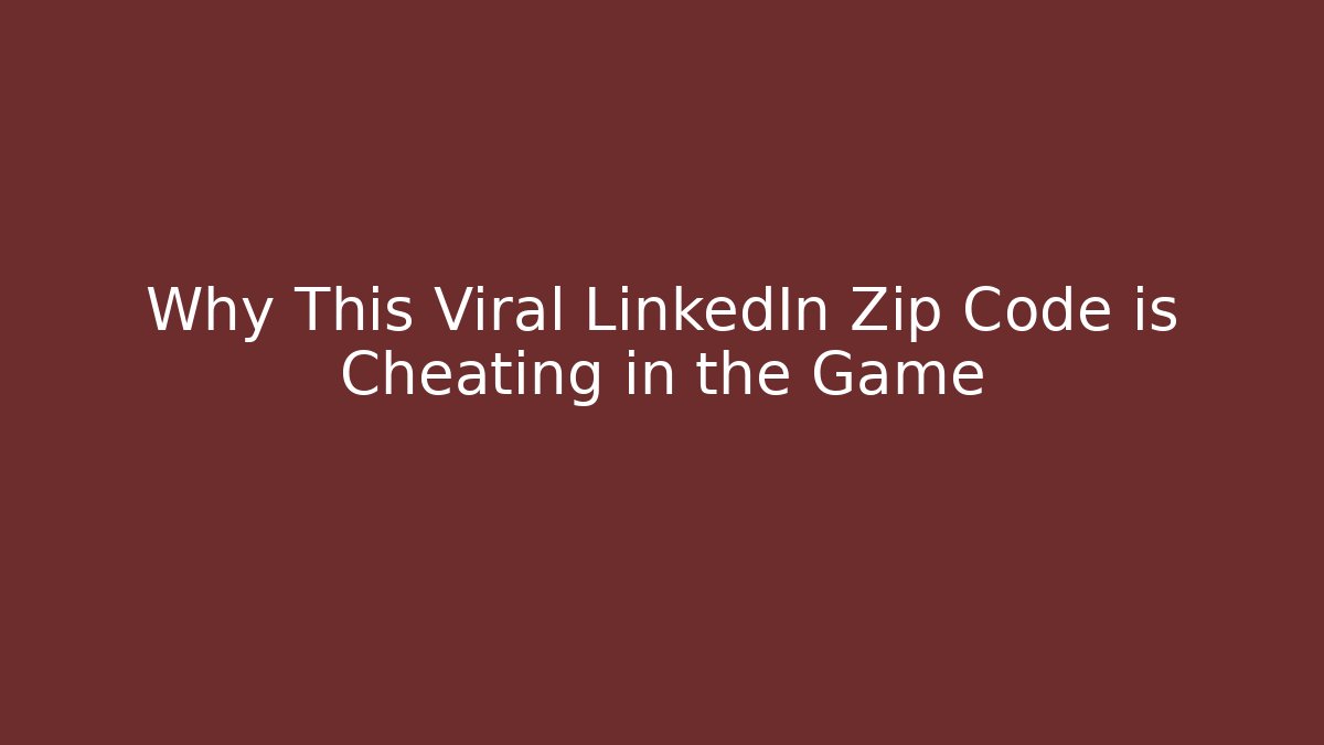 Why This Viral LinkedIn Zip Code is Cheating in the Game - Celivion