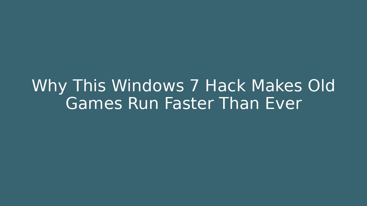Why This Windows 7 Hack Makes Old Games Run Faster Than Ever