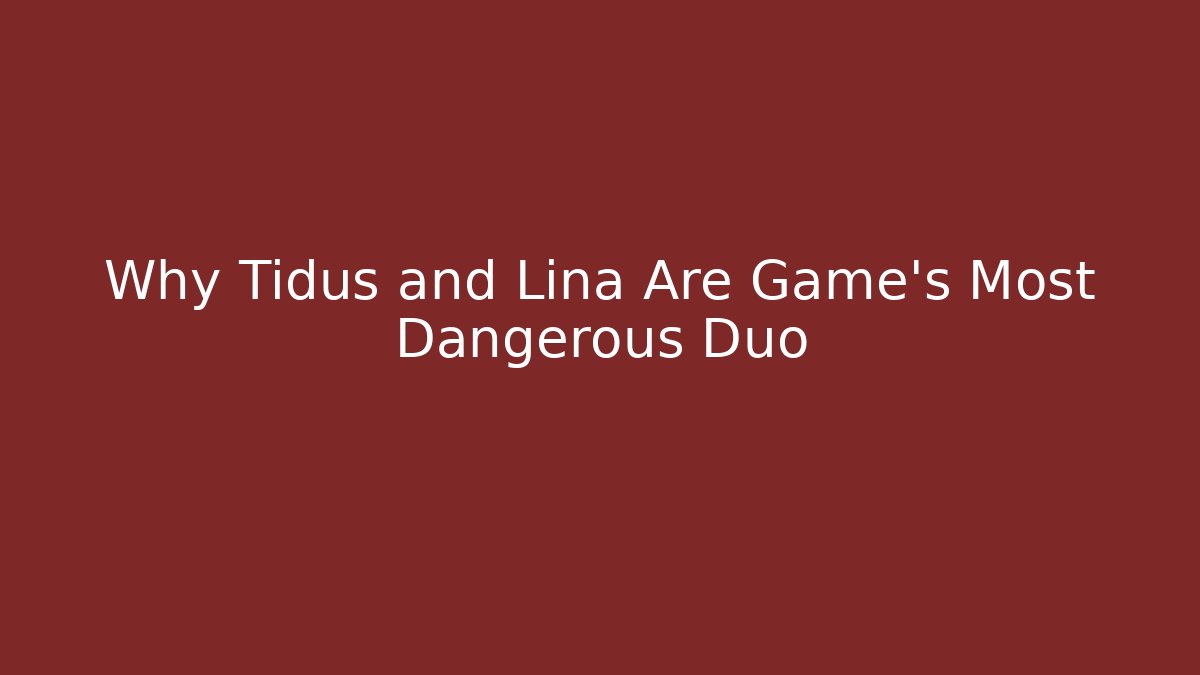 Why Tidus and Lina Are Game’s Most Dangerous Duo
