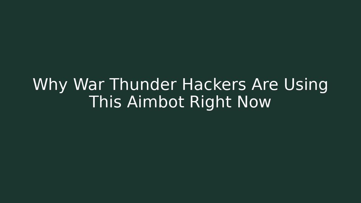 Why War Thunder Hackers Are Using This Aimbot Right Now