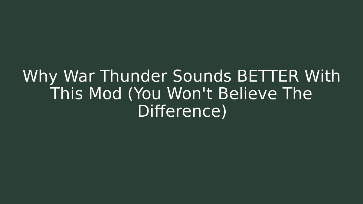 Why War Thunder Sounds BETTER With This Mod (You Won’t Believe The Difference) - Celivion