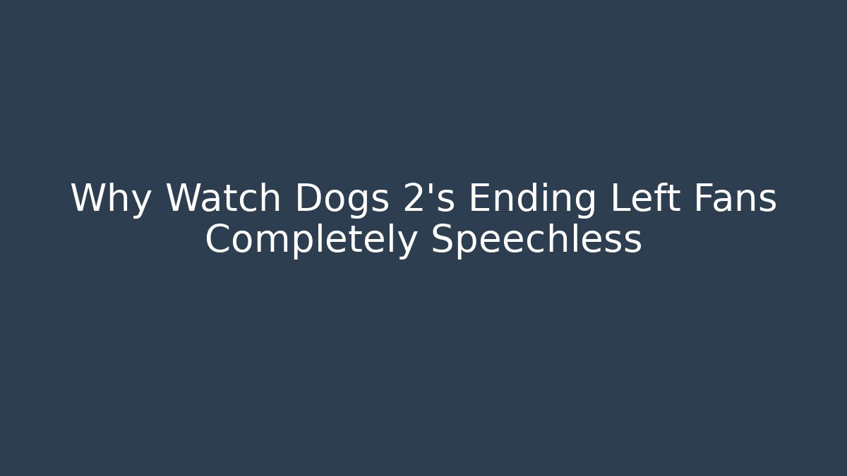 Why Watch Dogs 2's Ending Left Fans Completely Speechless