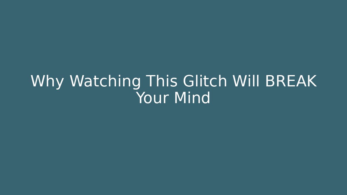 Why Watching This Glitch Will BREAK Your Mind