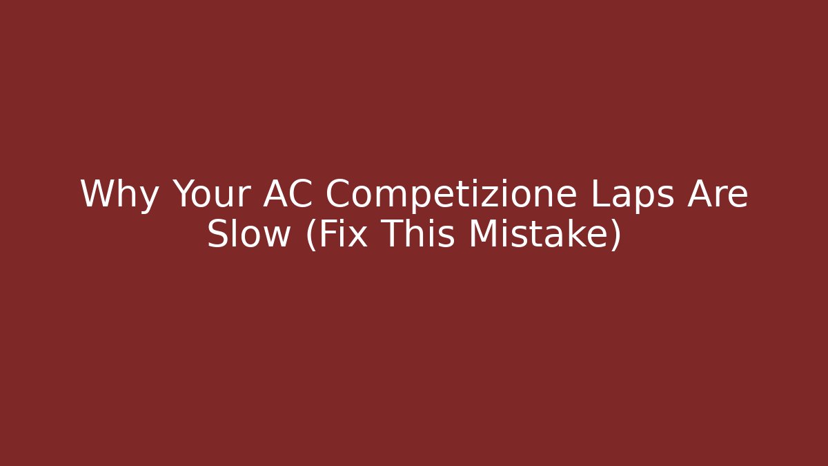 Why Your AC Competizione Laps Are Slow (Fix This Mistake)