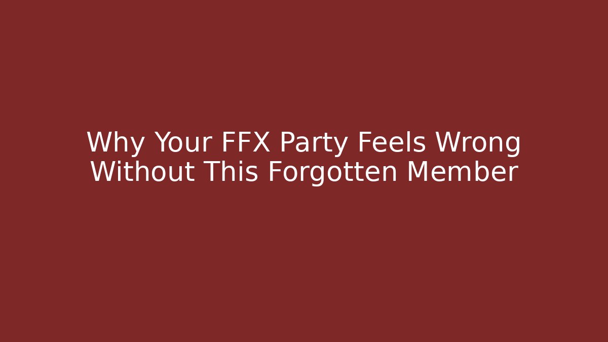 Why Your FFX Party Feels Wrong Without This Forgotten Member