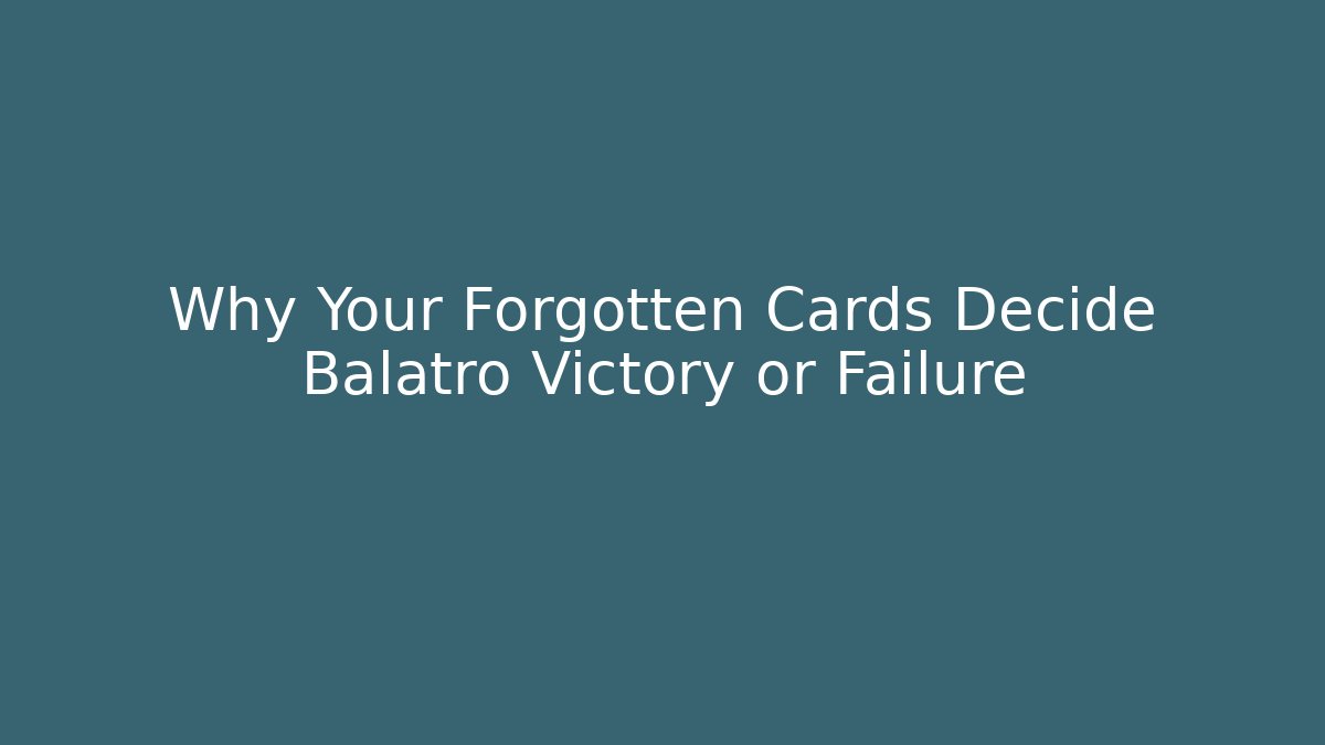 Why Your Forgotten Cards Decide Balatro Victory or Failure