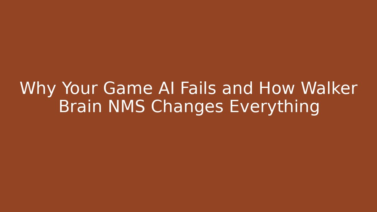 Why Your Game AI Fails and How Walker Brain NMS Changes Everything