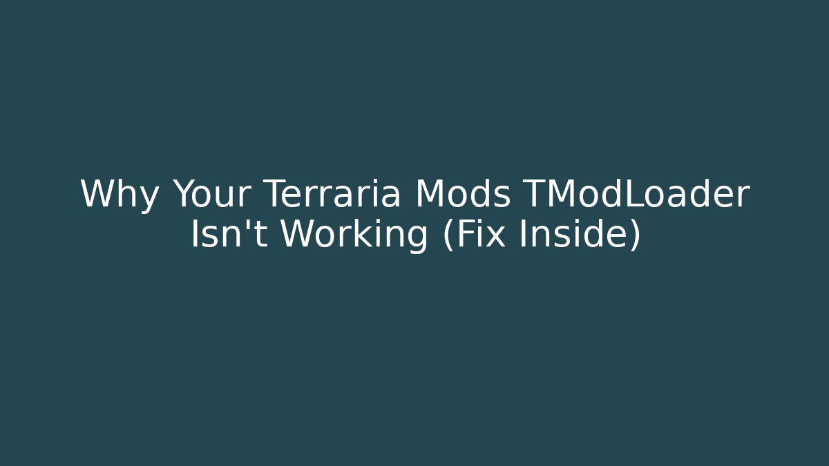Why Your Terraria Mods TModLoader Isn't Working (Fix Inside) - Celivion