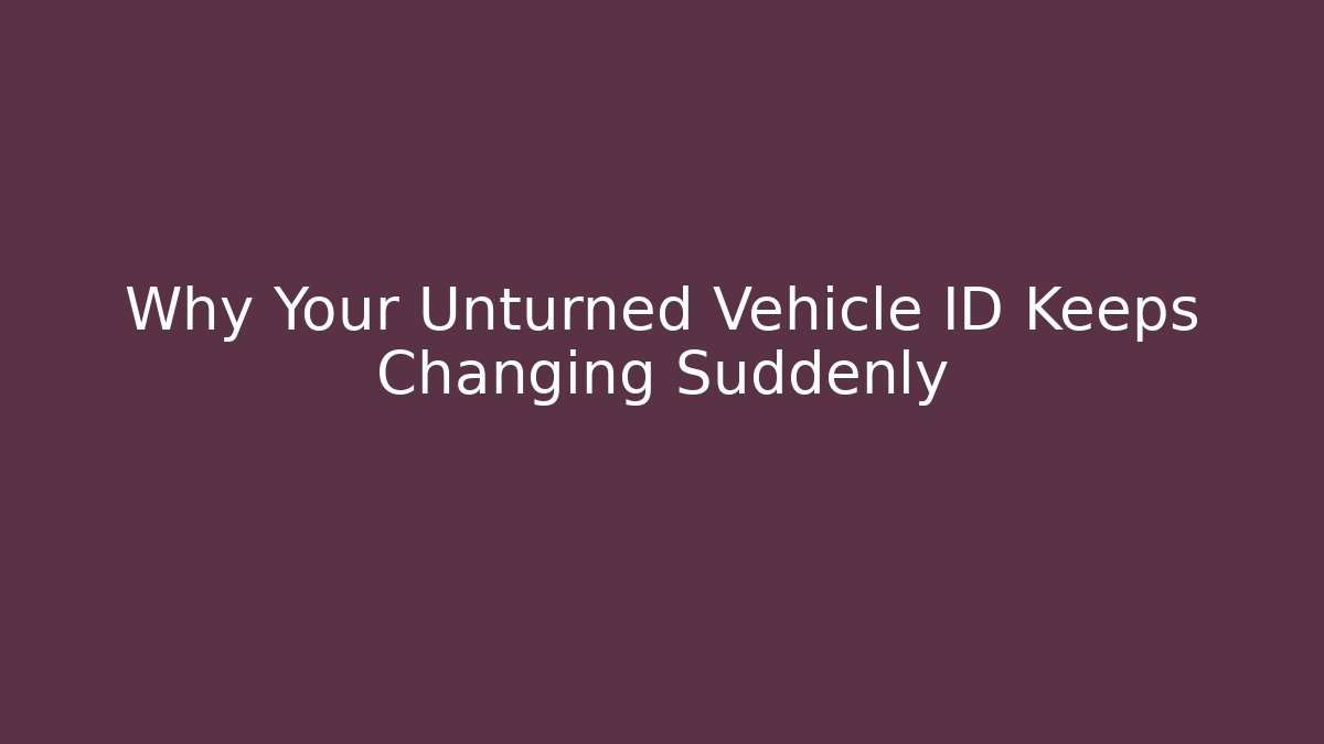 Why Your Unturned Vehicle ID Keeps Changing Suddenly