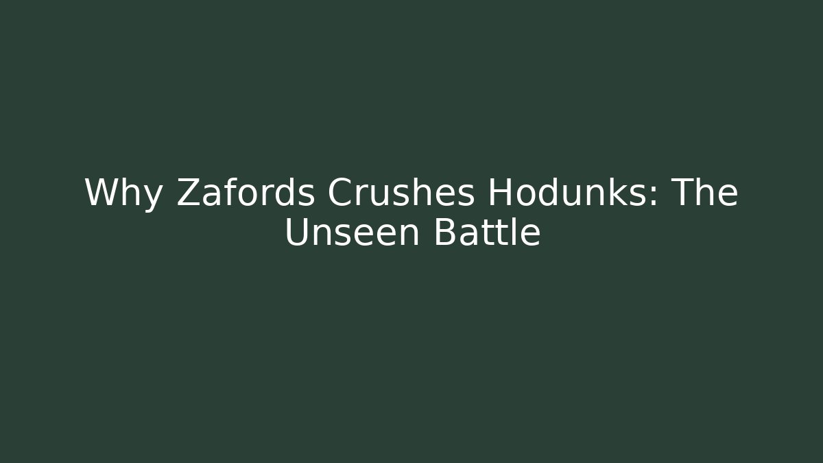 Why Zafords Crushes Hodunks: The Unseen Battle