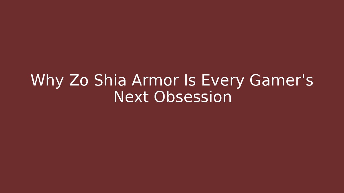 Why Zo Shia Armor Is Every Gamer’s Next Obsession