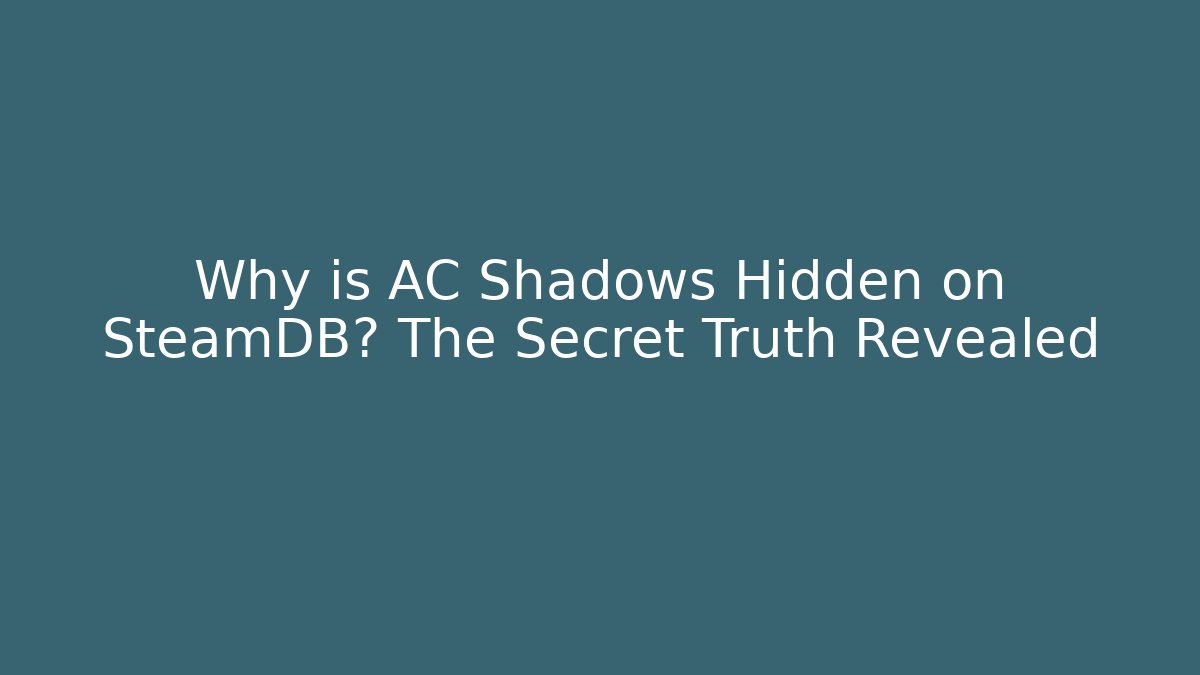 Why is AC Shadows Hidden on SteamDB? The Secret Truth Revealed
