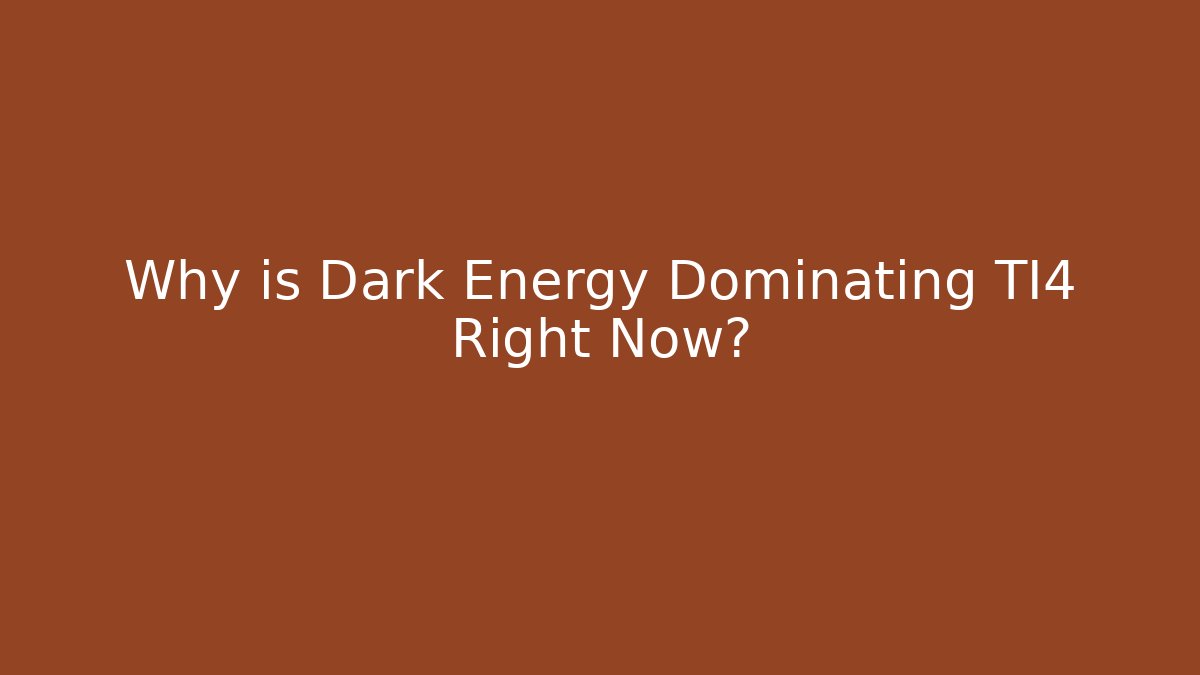 Why is Dark Energy Dominating TI4 Right Now?