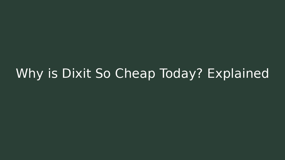 Why is Dixit So Cheap Today? Explained - Celivion