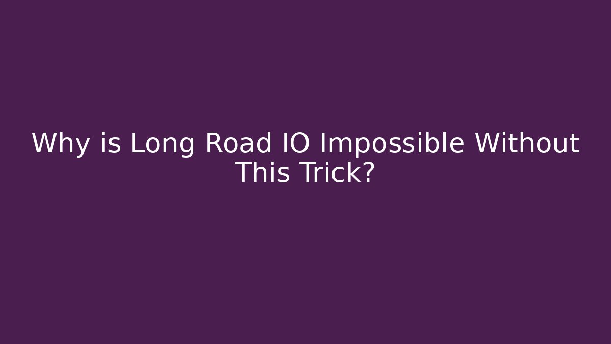 Why is Long Road IO Impossible Without This Trick? - Celivion