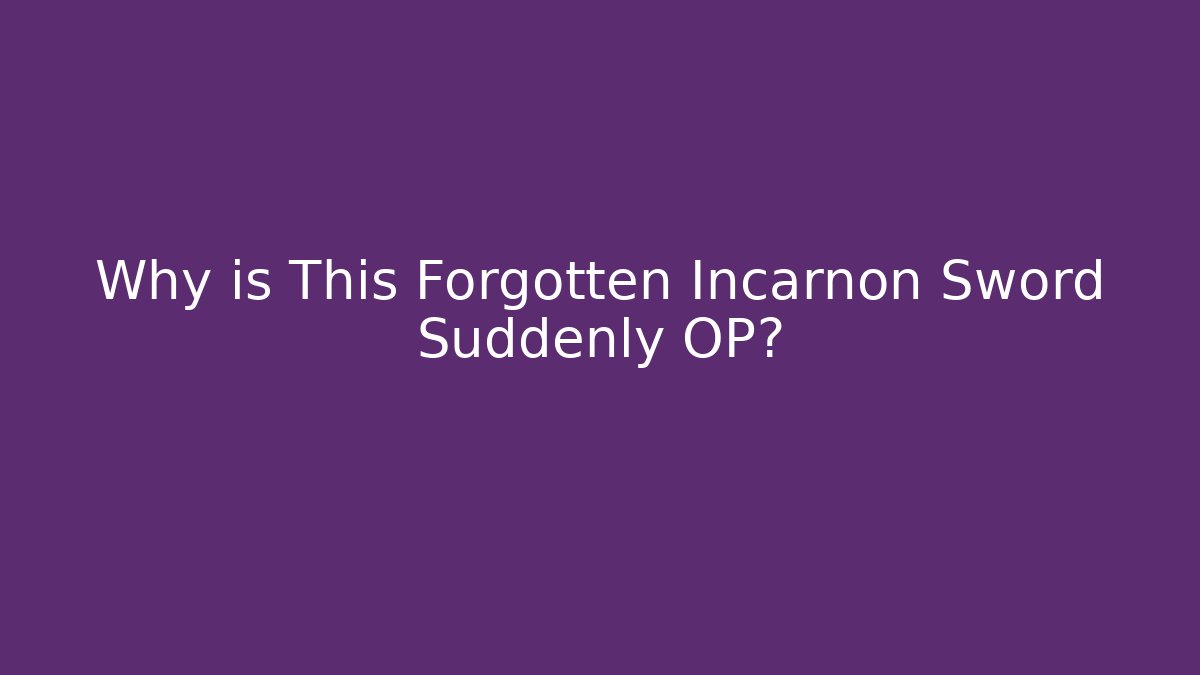 Why is This Forgotten Incarnon Sword Suddenly OP?