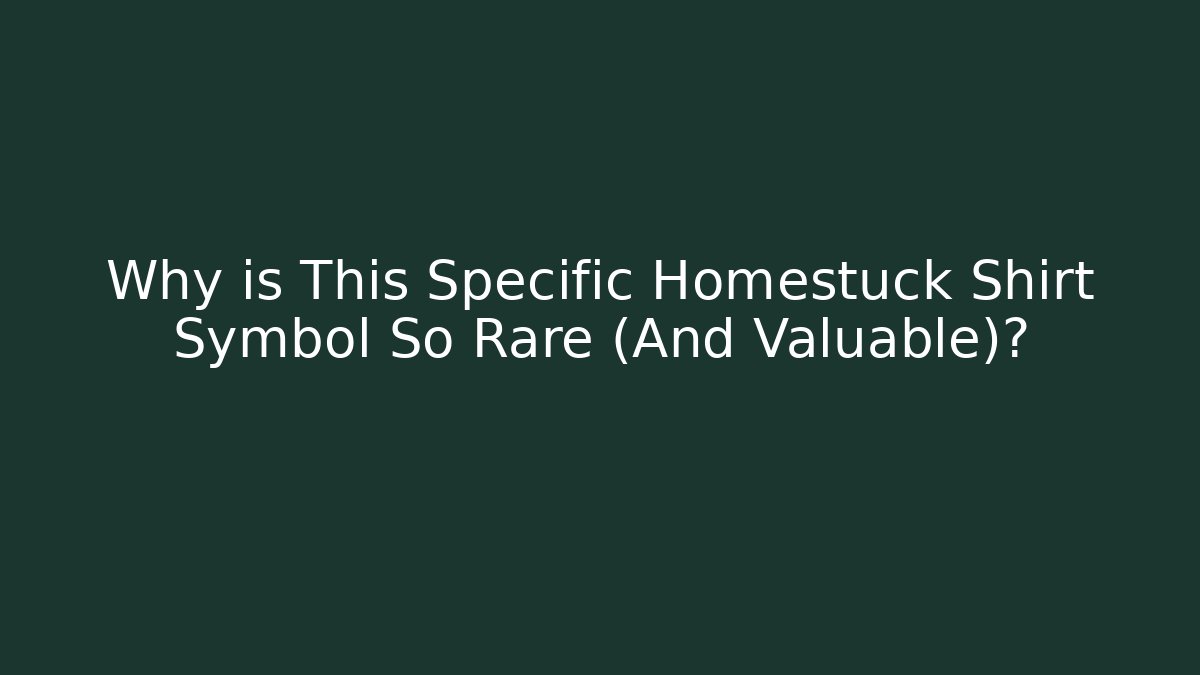 Why is This Specific Homestuck Shirt Symbol So Rare (And Valuable)?