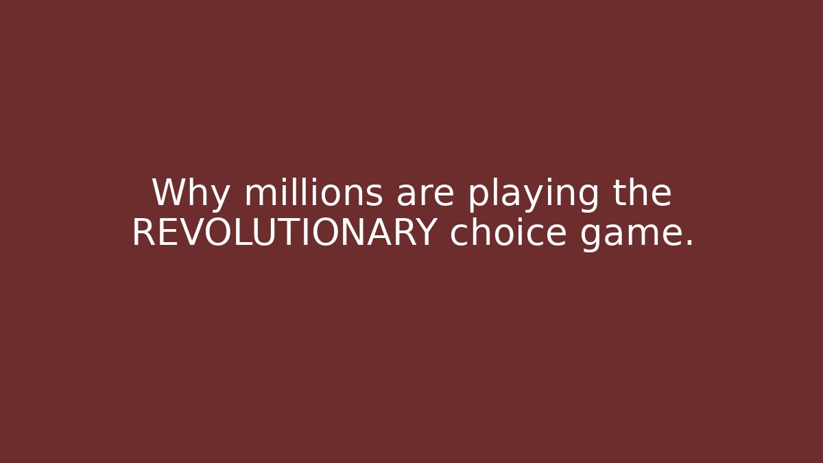 Why millions are playing the REVOLUTIONARY choice game.