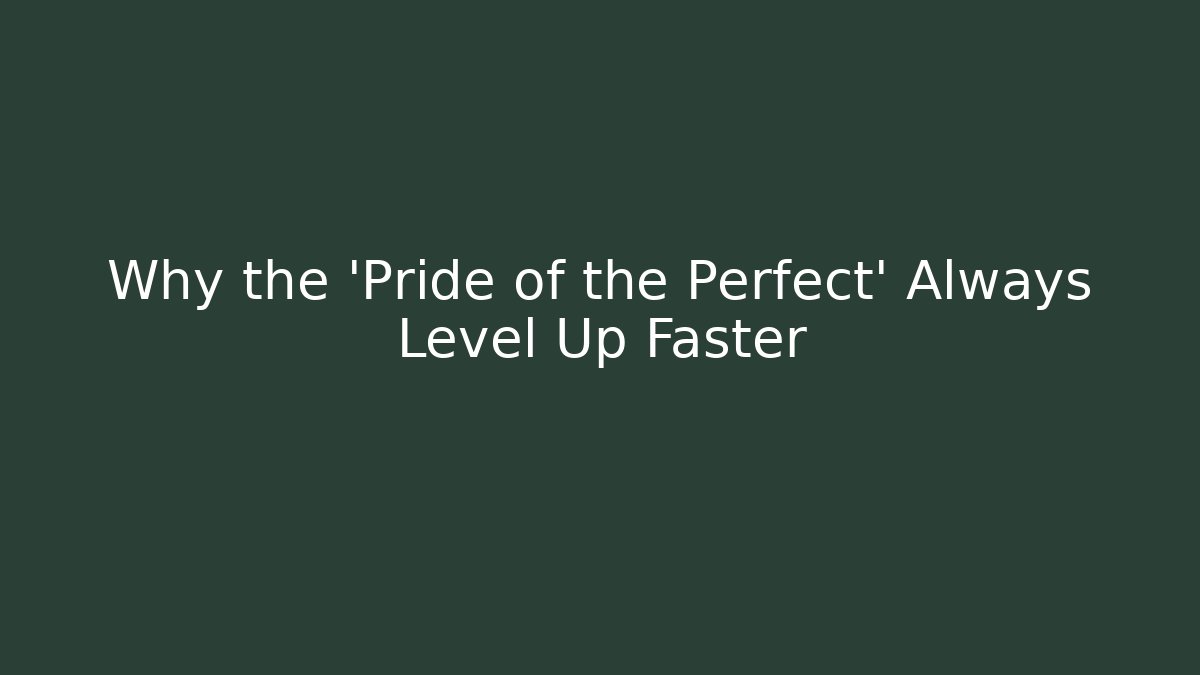 Why the ‘Pride of the Perfect’ Always Level Up Faster - Celivion