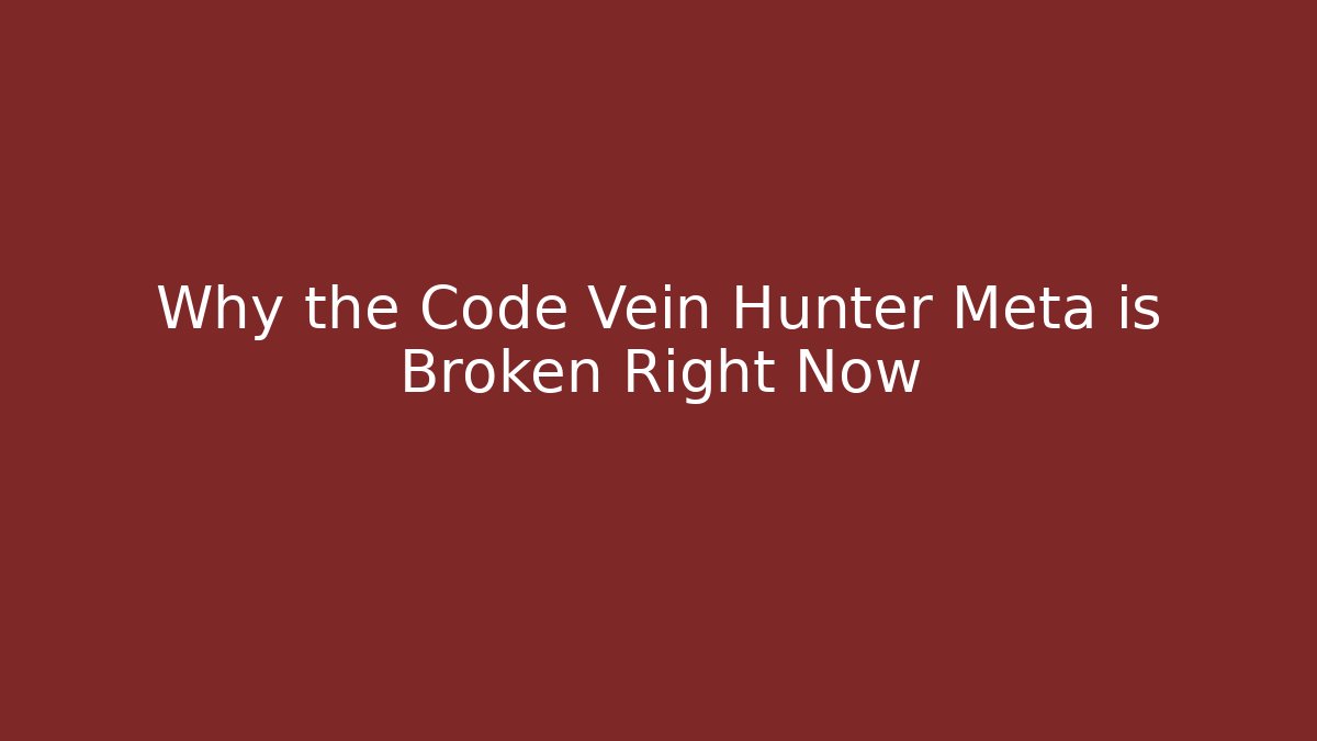 Why the Code Vein Hunter Meta is Broken Right Now