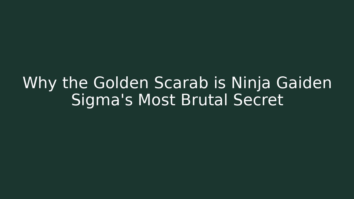 Why the Golden Scarab is Ninja Gaiden Sigma's Most Brutal Secret