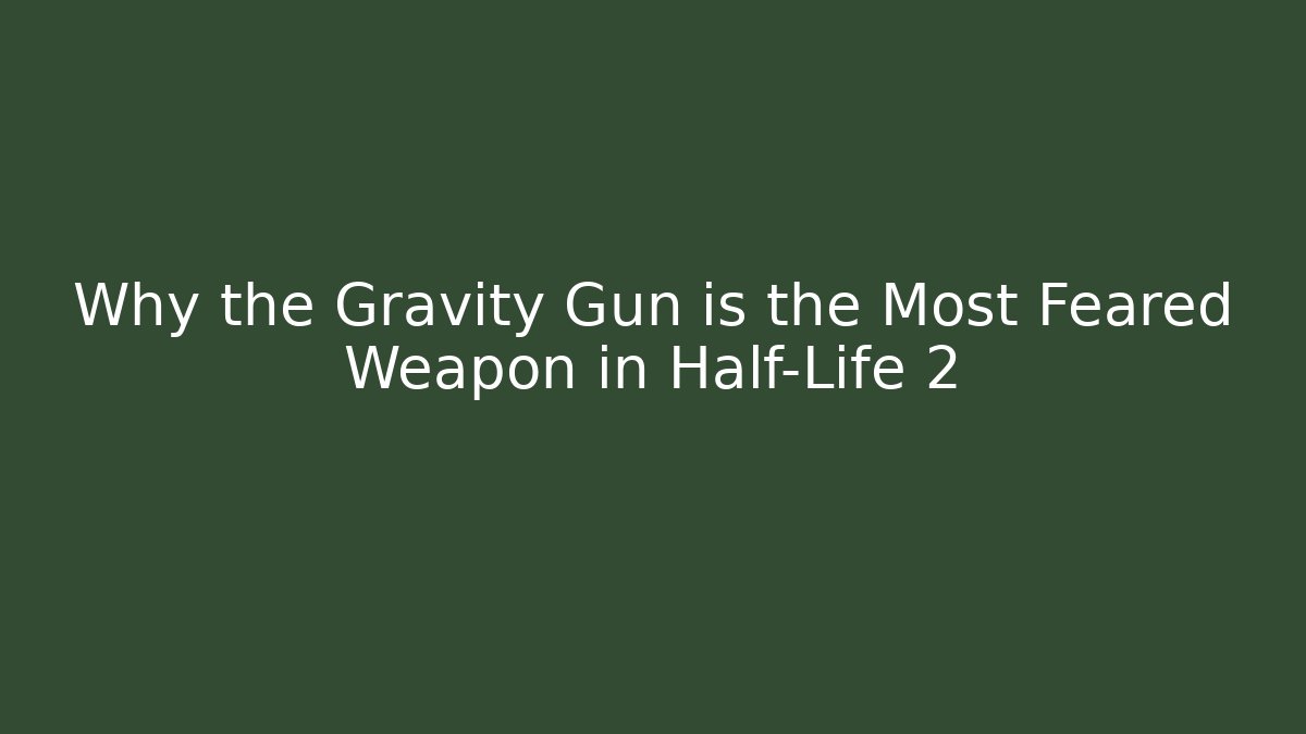 Why the Gravity Gun is the Most Feared Weapon in Half-Life 2