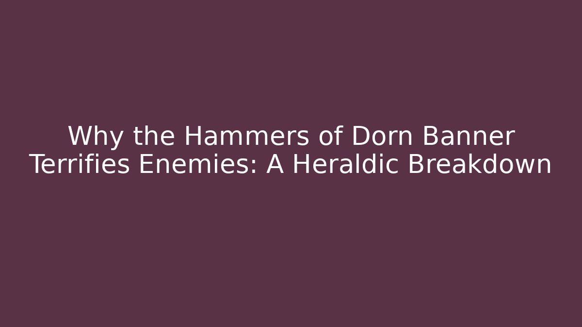 Why the Hammers of Dorn Banner Terrifies Enemies: A Heraldic Breakdown