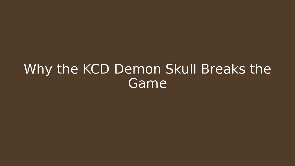 Why the KCD Demon Skull Breaks the Game