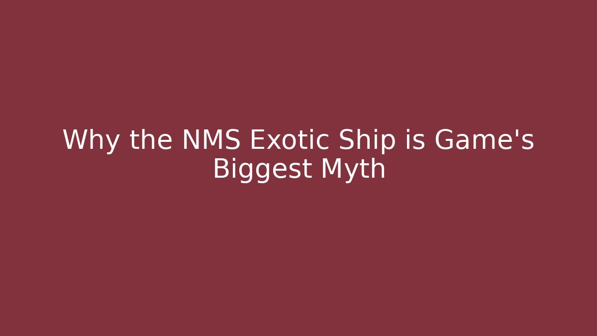 Why the NMS Exotic Ship is Game's Biggest Myth